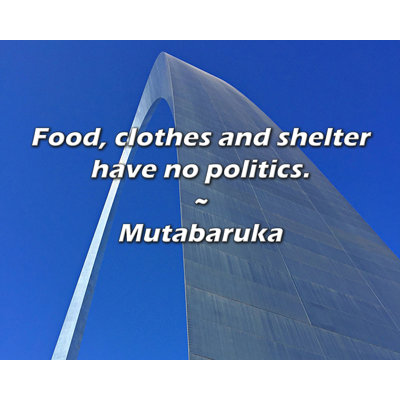 Mutabaruka Quote: Food, clothes and shelter have no politics.