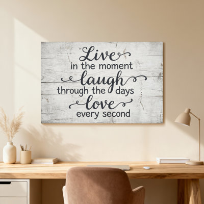 Live In The Moment Laugh Through The Days Love Every Second