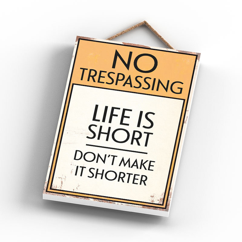No Trespassing Life Is Short - Print on MDF