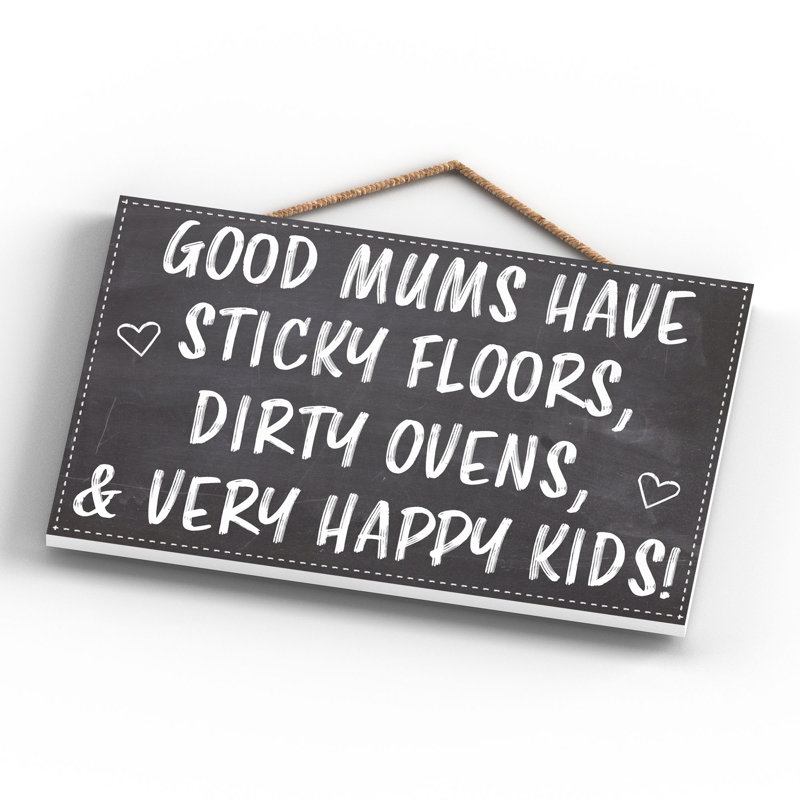 Mums Have Sticky Floors - Print on MDF
