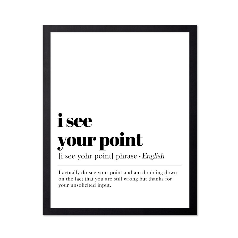 I See Your Point, Black Framed, Poster, 12"H x 16"W