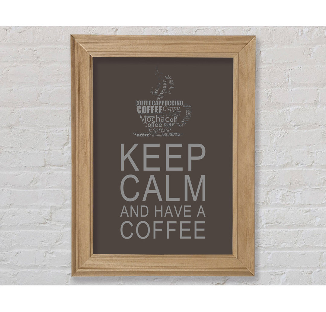 Küche Zitat Keep Calm and Have a Coffee Chocolate - Einzelbildrahmen Kunstdrucke