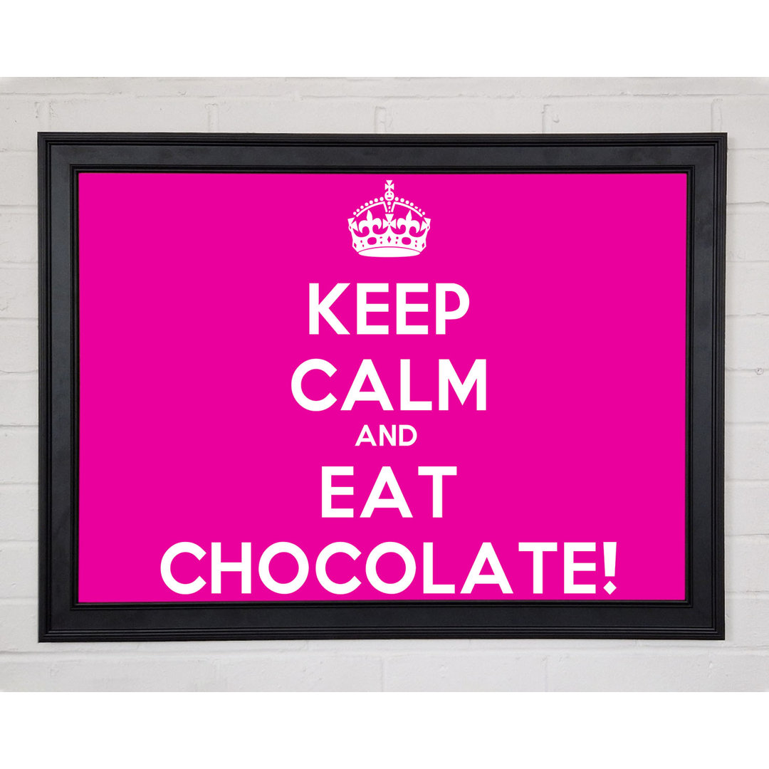 Küche Zitat Keep Calm Eat Chocolate Gerahmter Druck 9905