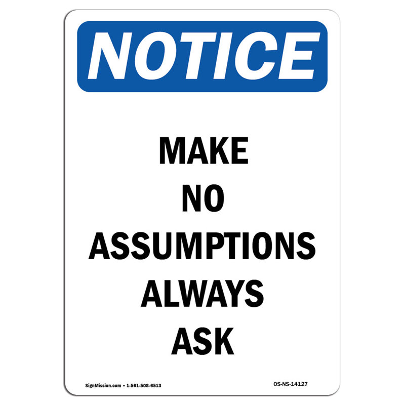 Signe «Make No Supposypes Always Ask»