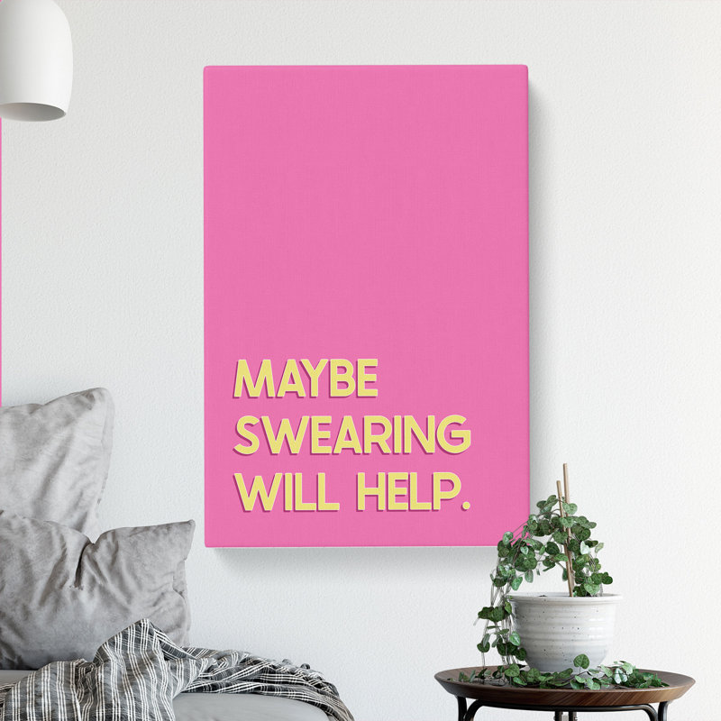 Maybe Swearing Will Help - Wrapped Canvas, 60cm H x 40cm W x 3cm D
