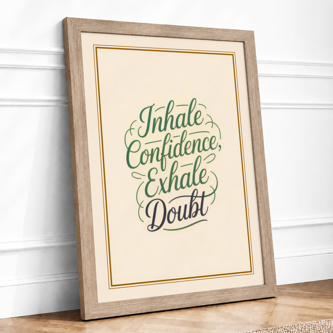 Inhale Confidence Exhale Doubt Typography - Framed Print
