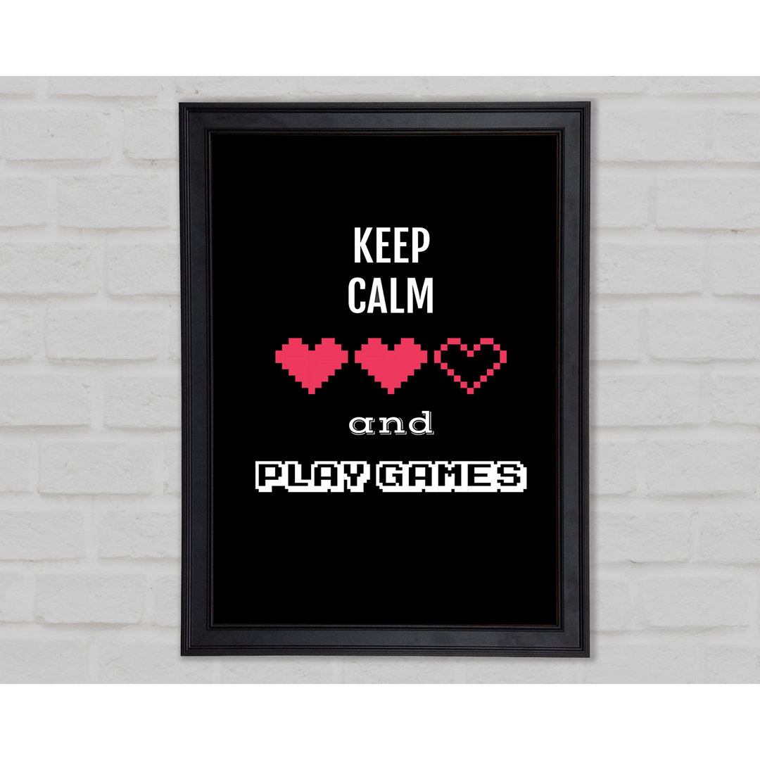 Keep Calm And Play Games Gerahmter Druck