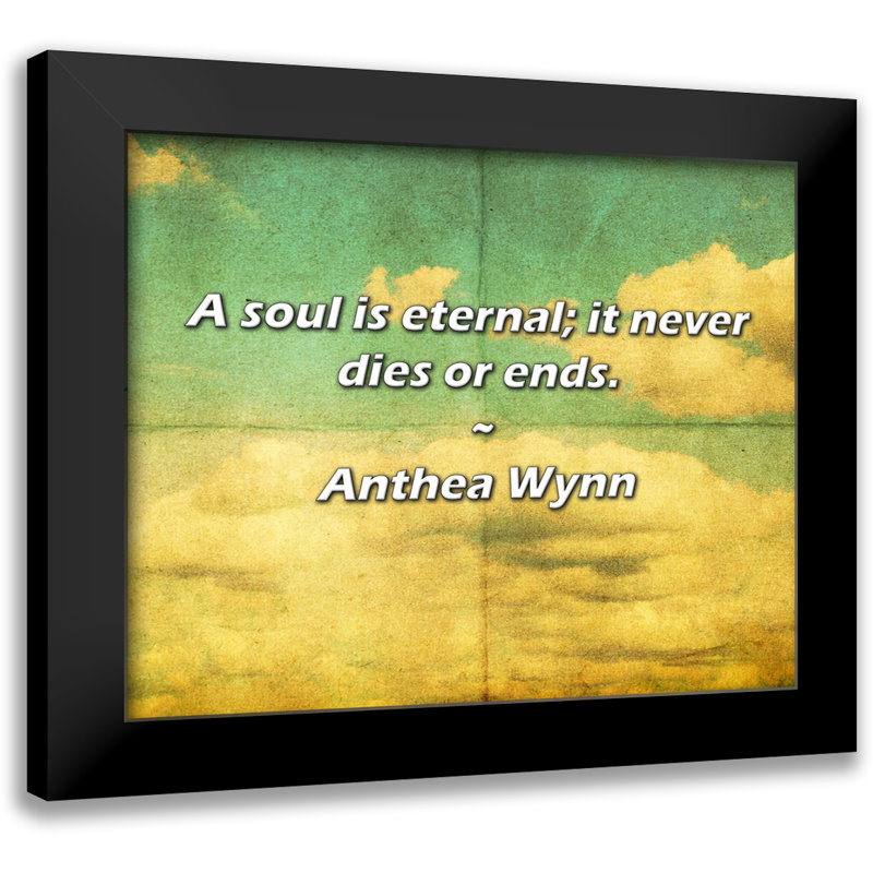 Anthea Wynn Citation: Une âme est éternelle; il ne s'éteint ni ne finit.