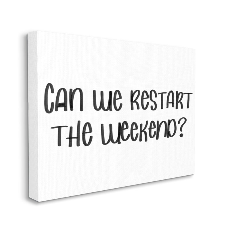 Can We Restart The Weekend Expression, H 24 po x l 30 po, Toile tendue