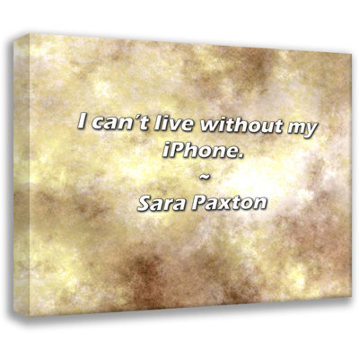 Sara Paxton Quote: I can’t live without my iPhone.