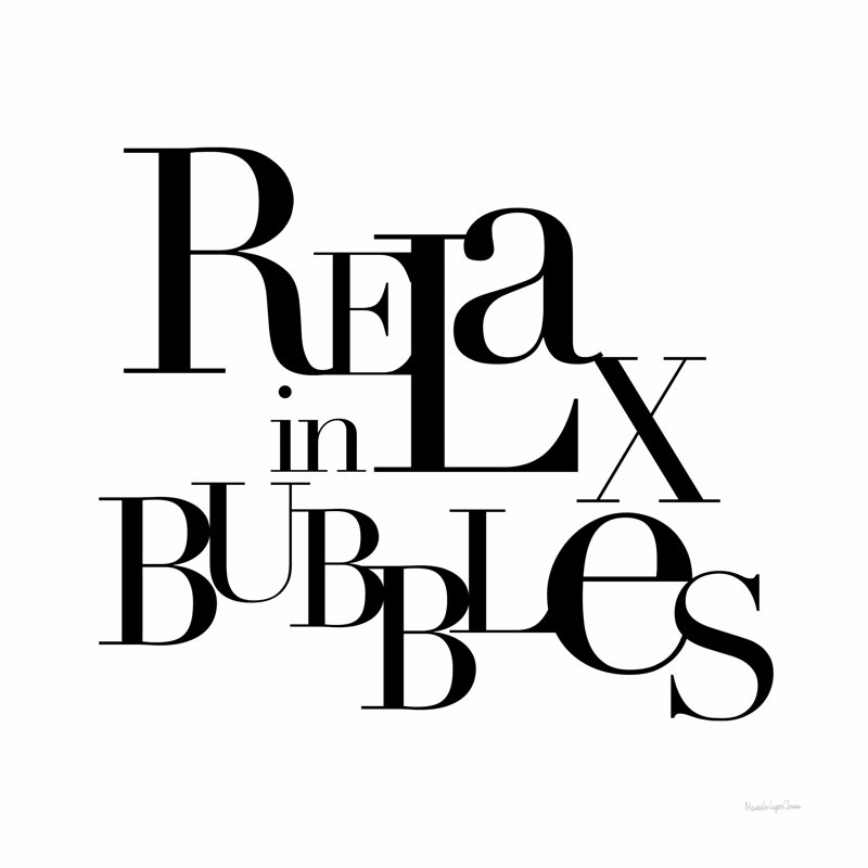 " Relax In Bubbles ", 12" H x 12" W