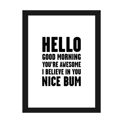 " Hello You're Awesome Nice Bum " Textual Art Print