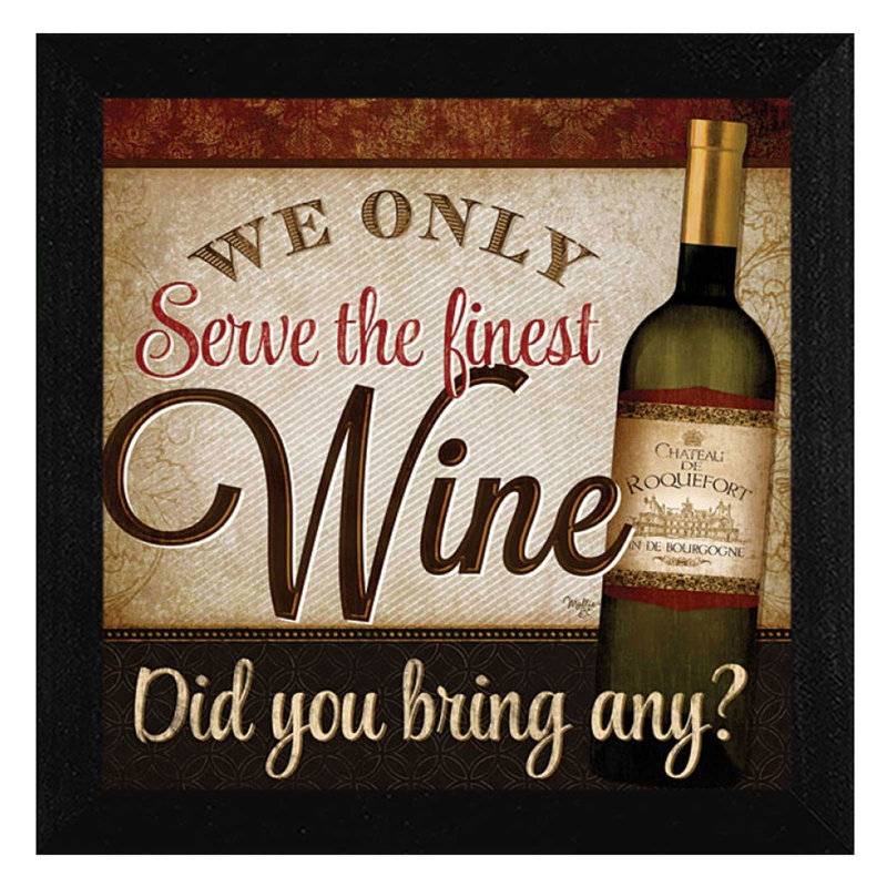 We Only Serve The Finest Wine by Mollie B - Single Picture Frame Print