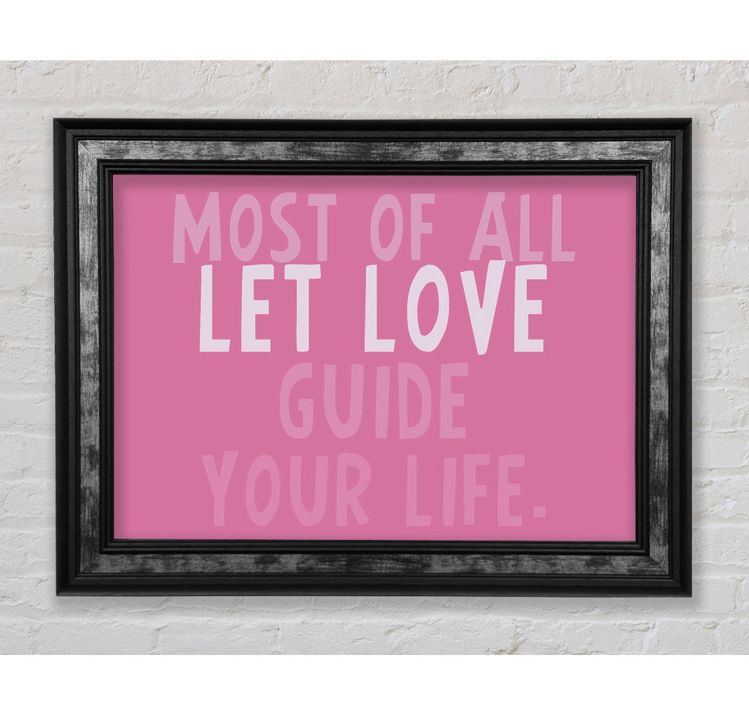 Love Quote Most Of All Let Love Guide Your Life - Einzelbildrahmen Typografie