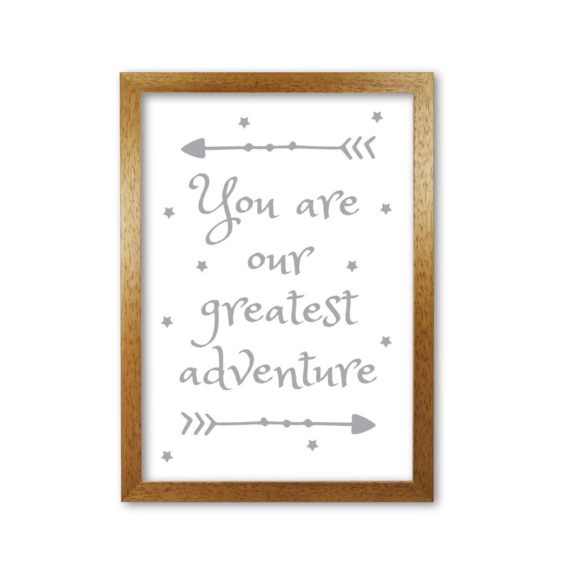 You Are Our Greatest Adventure - Print, Honey Oak Frame, 85 cm H x 60 cm W x 5 cm D