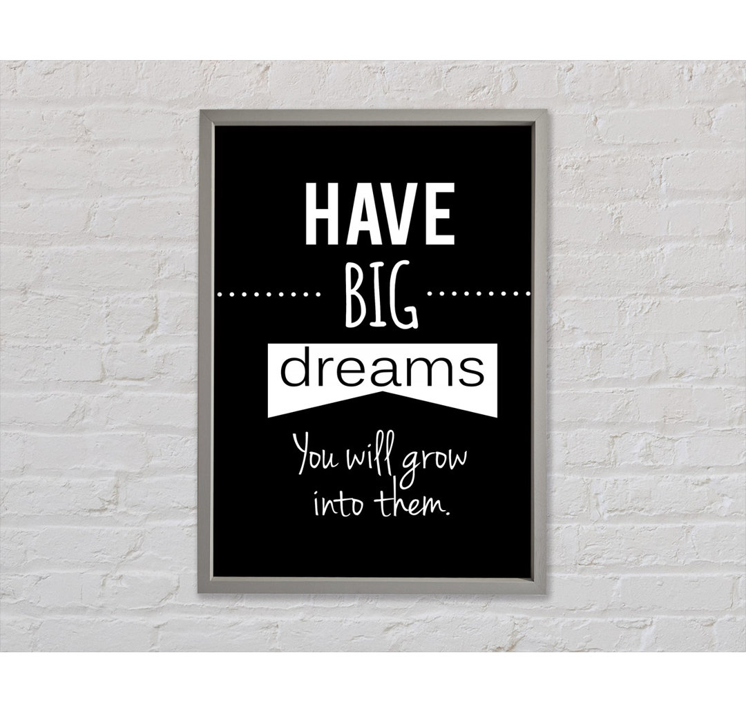 Have Big Dreams - Einzelner Bilderrahmen Kunstdrucke auf Leinwand