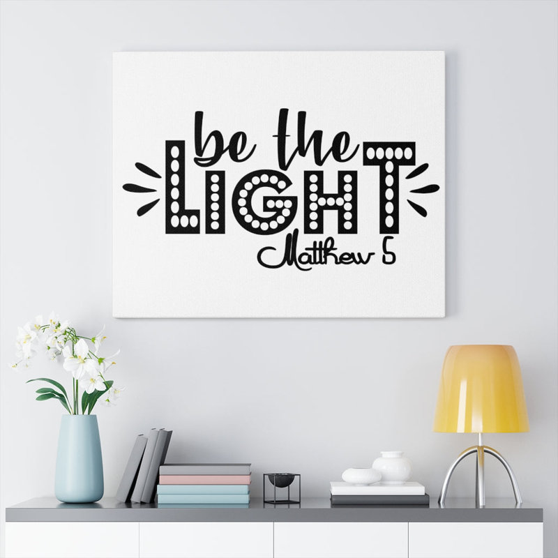 Be The Light Matthew 5 - Wrapped Canvas Print, 30cm H x 41cm W