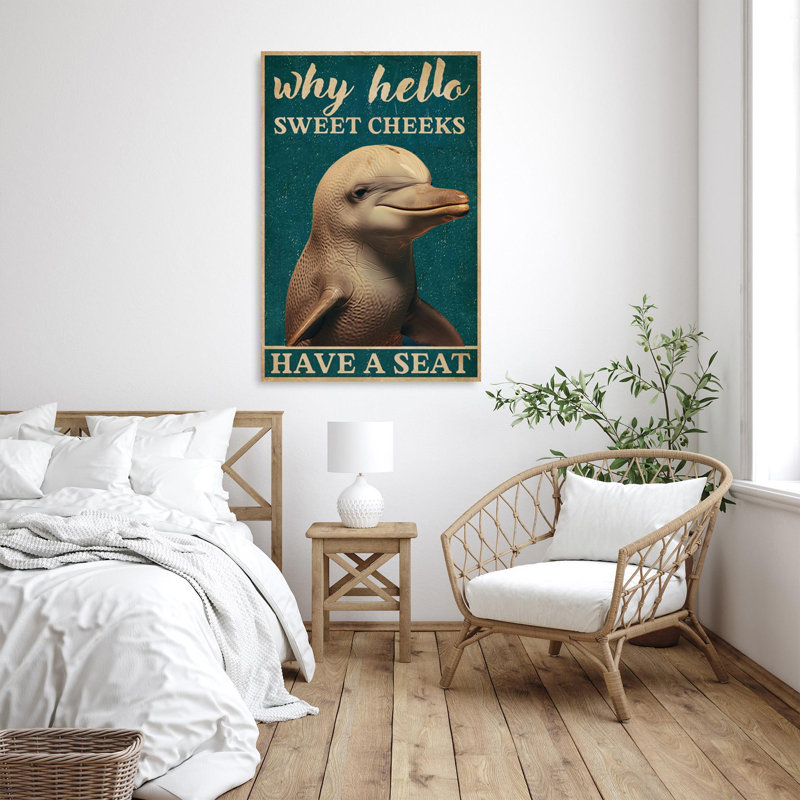" Dolphin Why Hello Sweet Cheeks ", 20" H x 16" W x 1.25" D
