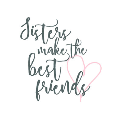 " Sisters Make The Best Friends 2 "