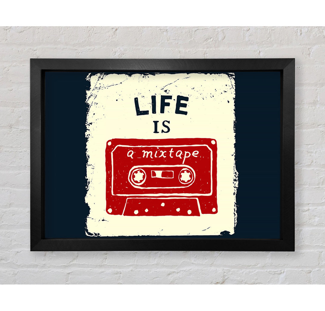 Life Is A Mix Tape - Einzelbildrahmen Typografie