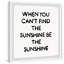 Boylan Be the Sunshine, reproduction encadrée-99100907