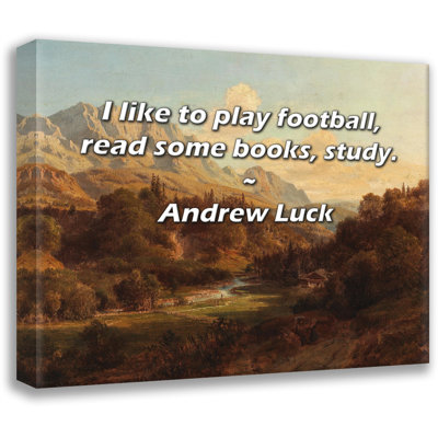 Citation artistique «J'aime jouer au football, lire des livres, étudier.» Toile tendue par Andrew Luck