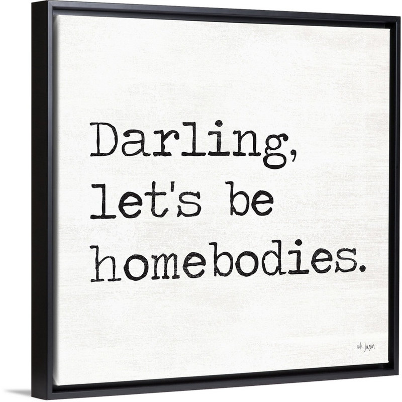 Reproduction d’art textuel sur toile, "Darling LET’S be Homebodies" par Jaxn Blvd., H 32 po x l 32 po x P 1,75 po, Cadre noir