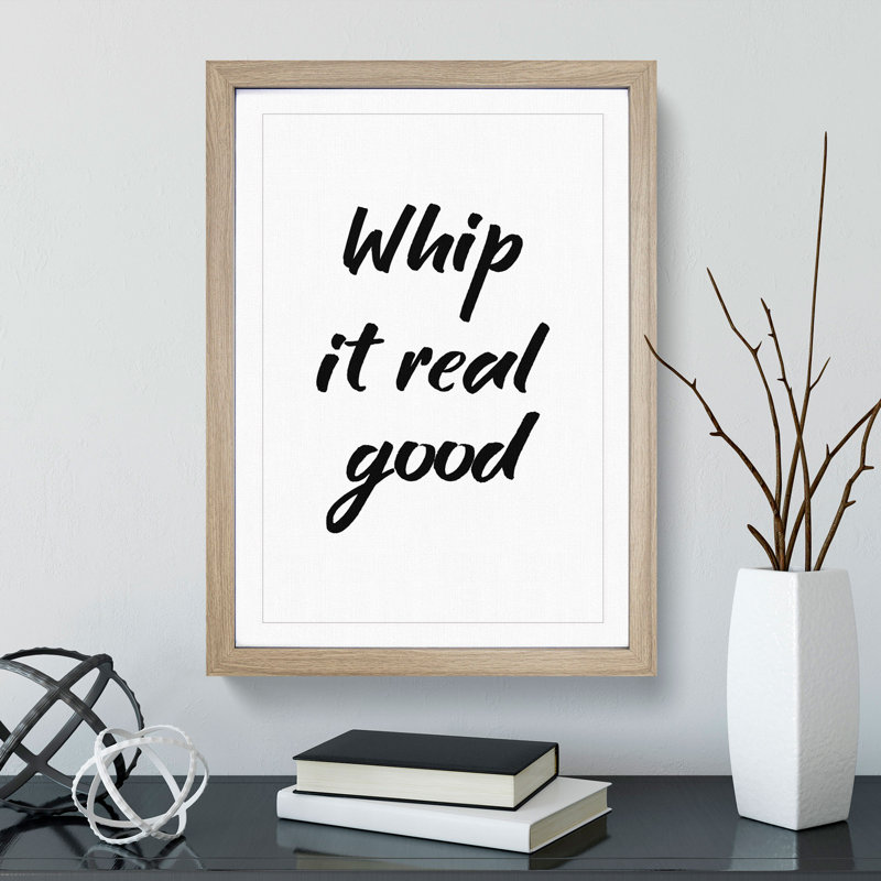 Whip It Real Good - Picture Frame Typography, 65cm H x 48cm W x 2cm D, Oak Framed