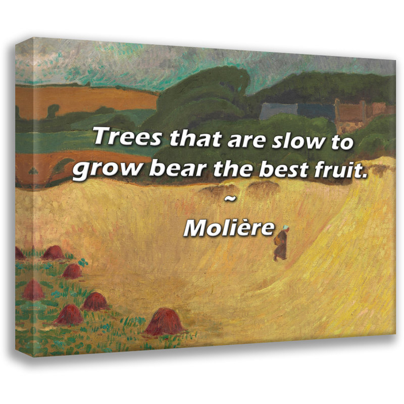Citation de Molière: Les arbres à croissance lente donnent les meilleurs fruits., H 26 po x l 32 po