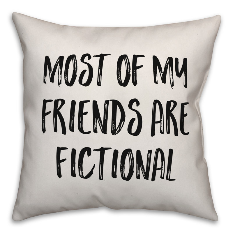  Coussin décoratif «Most of My Friends Are Fictional», 16 po x 1 po