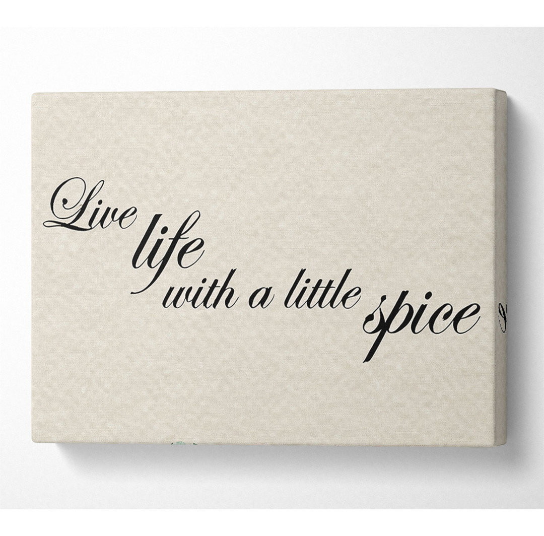 Küchenzitat Live Life With A Little Spice - Drucken