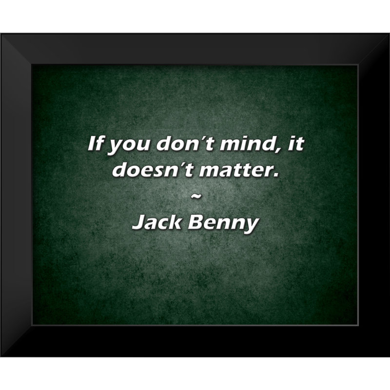 Citation de Jack Benny: Si cela ne vous dérange pas, ce n'est pas important.
