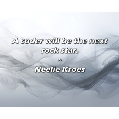 Neelie Kroes Quote: A coder will be the next rock star.