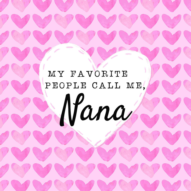 «My Favorite People Call Me Nana Hearts», art textuel sur toile tendue, H 20 po x l 20 po