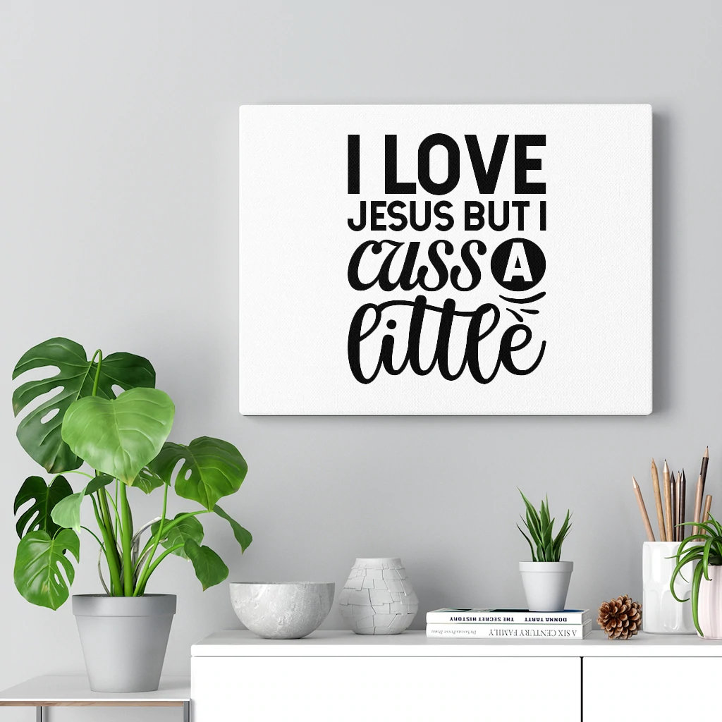 I Love Jesus But I Cuss A Little - Wrapped Canvas Print