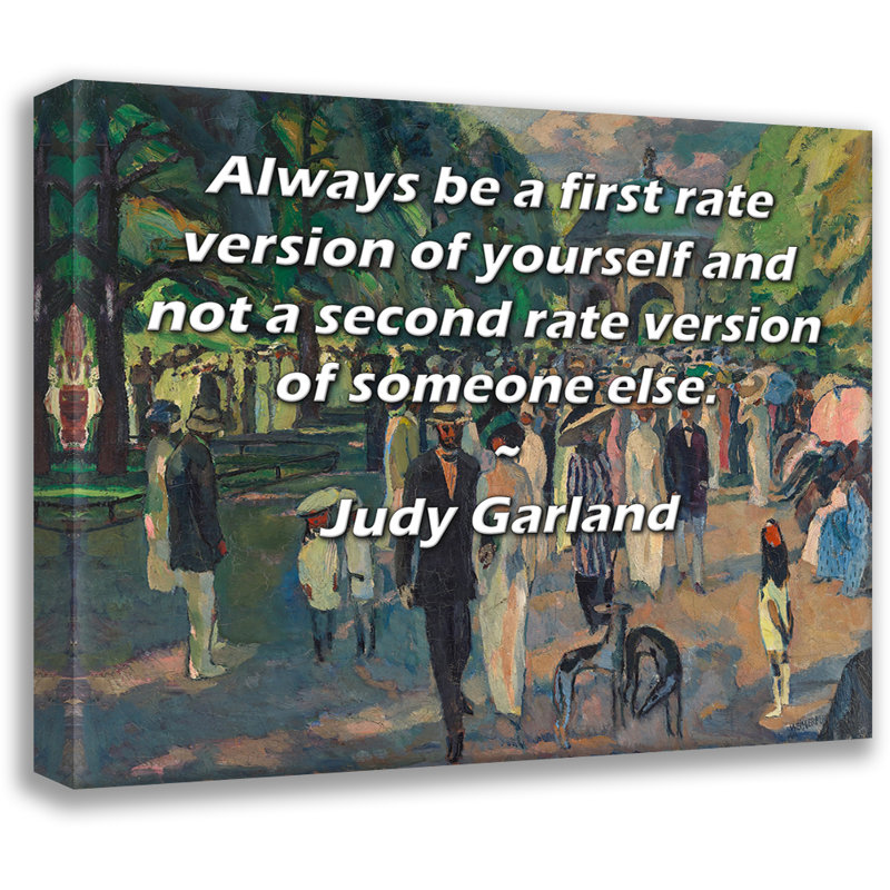 Toile tendue d'ArtsyQuotes par Judy Garland: «Soyez toujours une version de premier ordre de vous-même et non une version de deuxième ordre de quelqu'un d'autre.