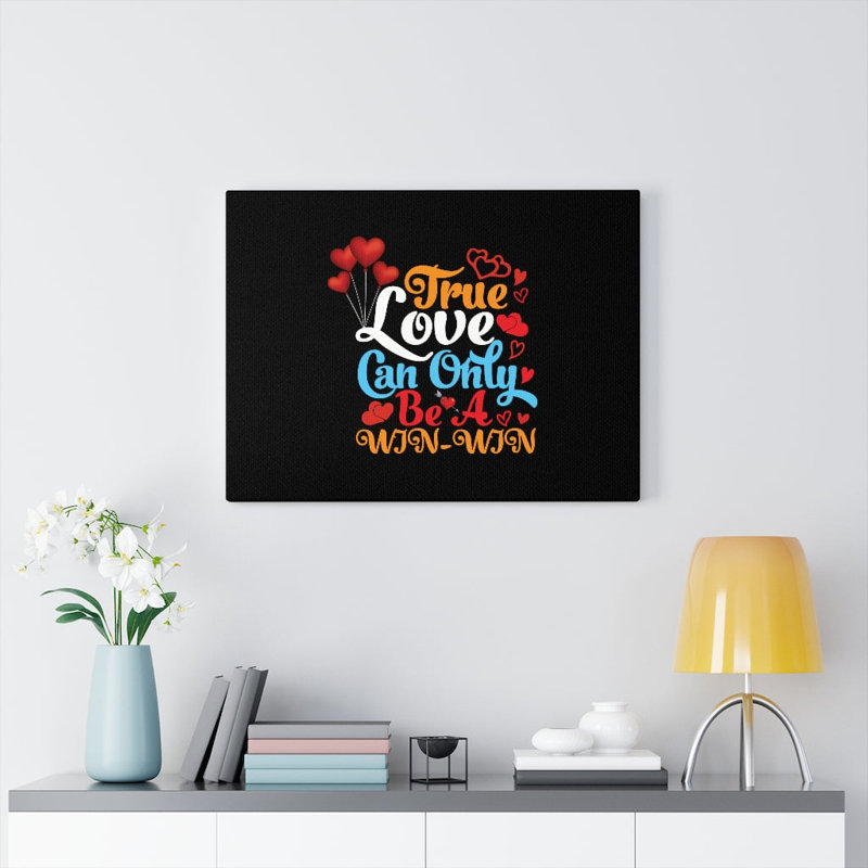 True Love Can Only Be - Wrapped Canvas Print, 61cm H x 76cm W