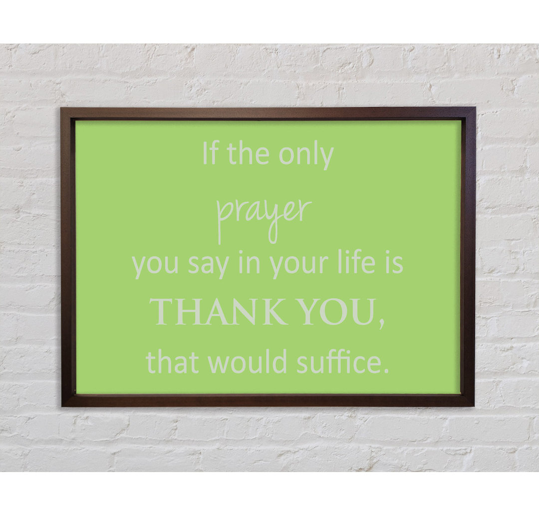 Home Quote If The Only Prayer You Say In Your Life Lime Green - Single Picture Frame Typography on Canvas