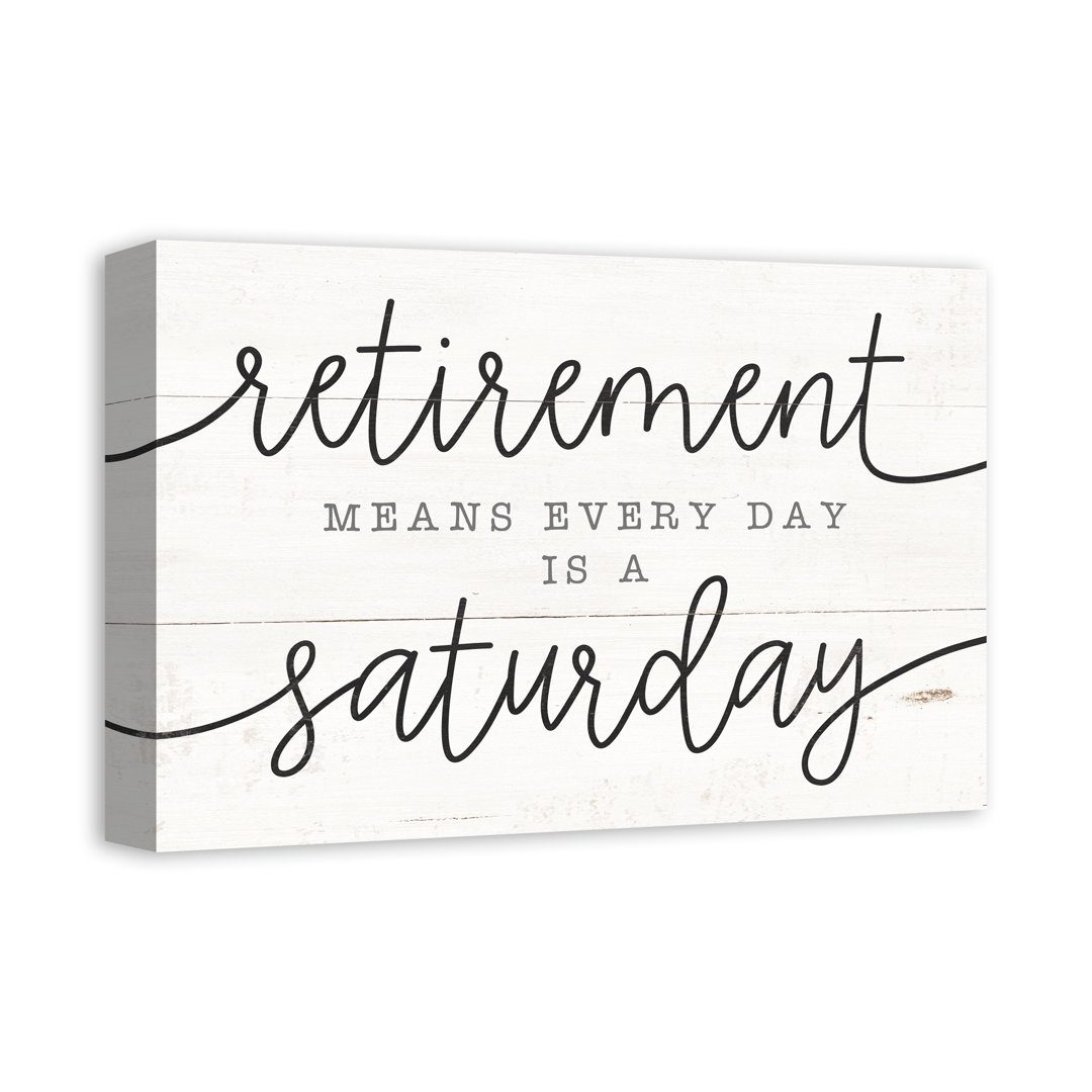 " Every Day Is Saturday In Retirement " Trinx
