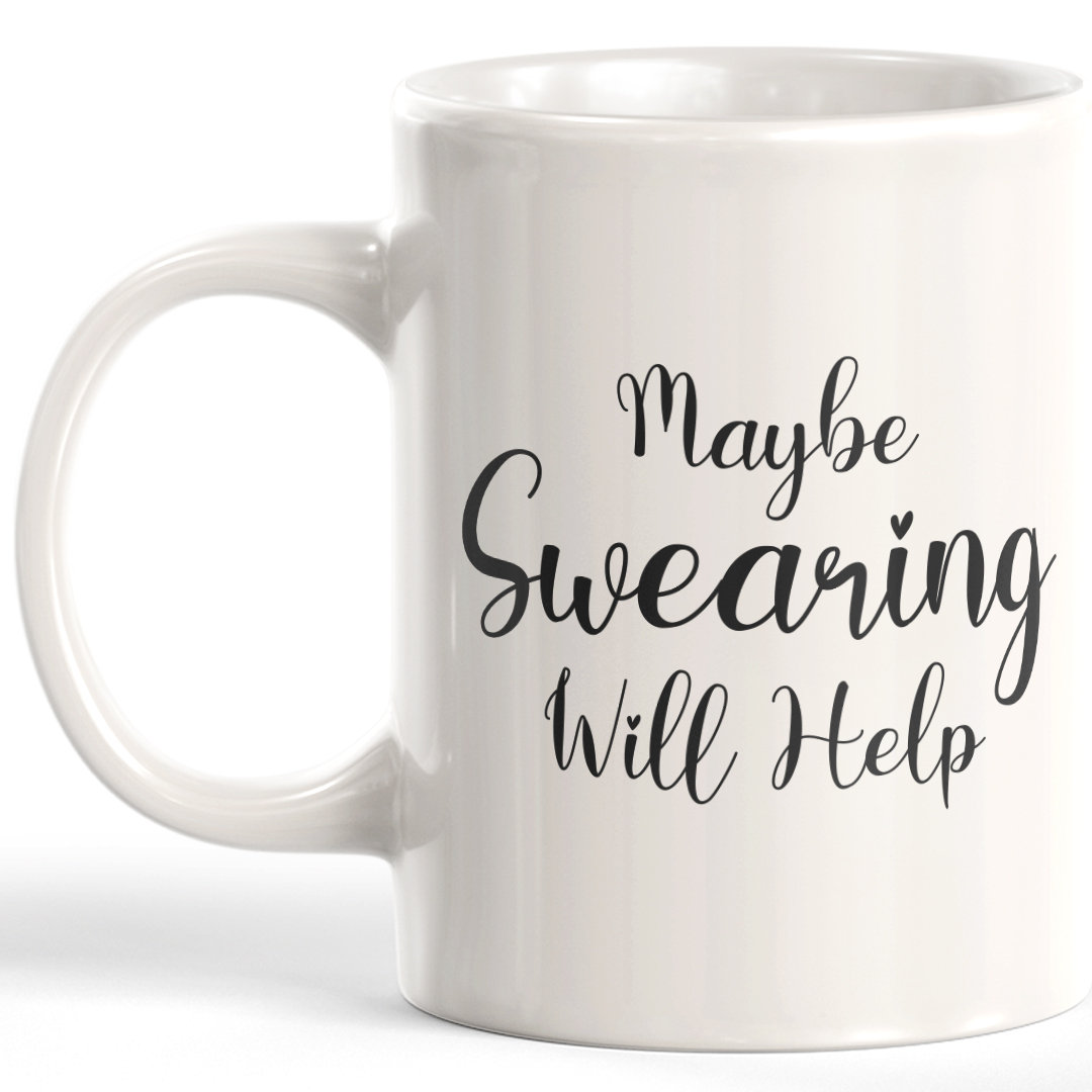 Maybe Swearing Will Help Coffee Mug Trinx 