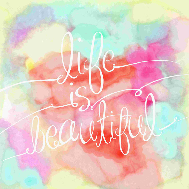 " Life Is Beautiful ", 36" H x 36" W