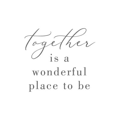 «Together Is A Wonderful Place»