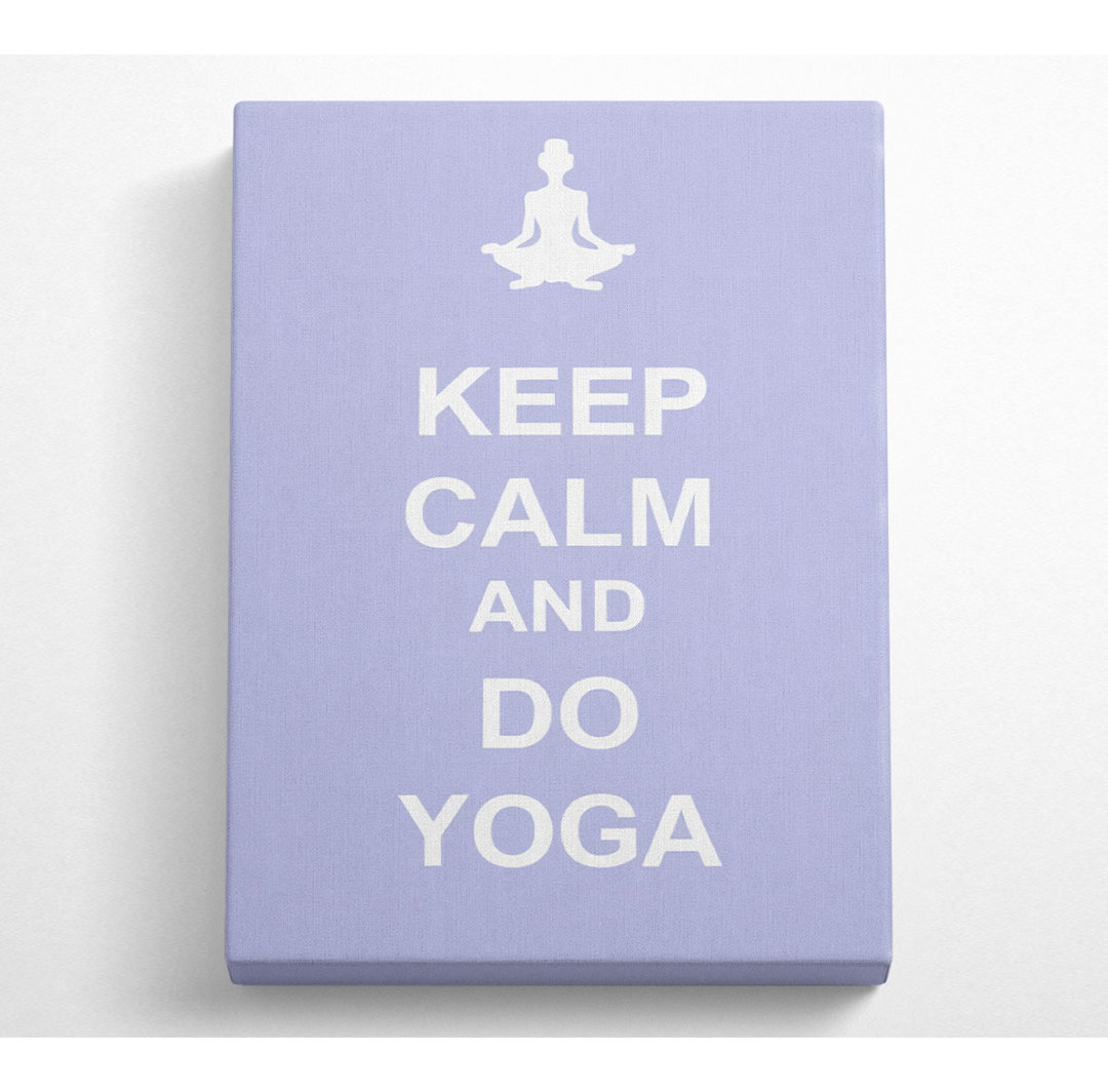 Keep Calm Do Yoga - Kunstdrucke auf Leinwand - Wrapped Canvas