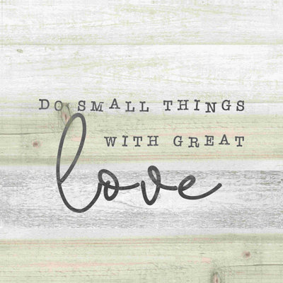 «Do Small Things With Great Love»