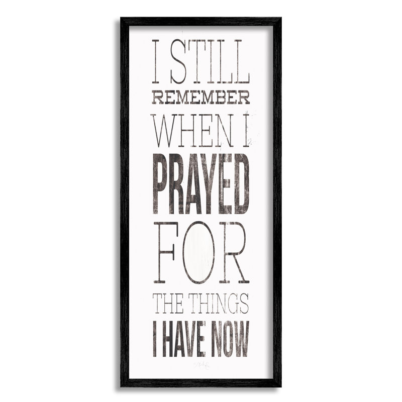 Still Rappel When I Pray For Now Inspirational Farmhouse, L 13 po x H 30 po, Giclée encadrée noir minuit