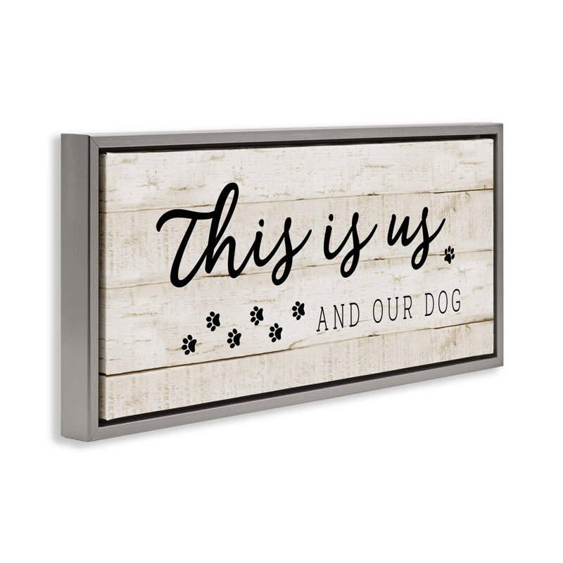 "This is us & our dog phrase", art mural encadré sur toile flottante par CAD, H 11 po x l 25 po, Cadre flottant gris lustré