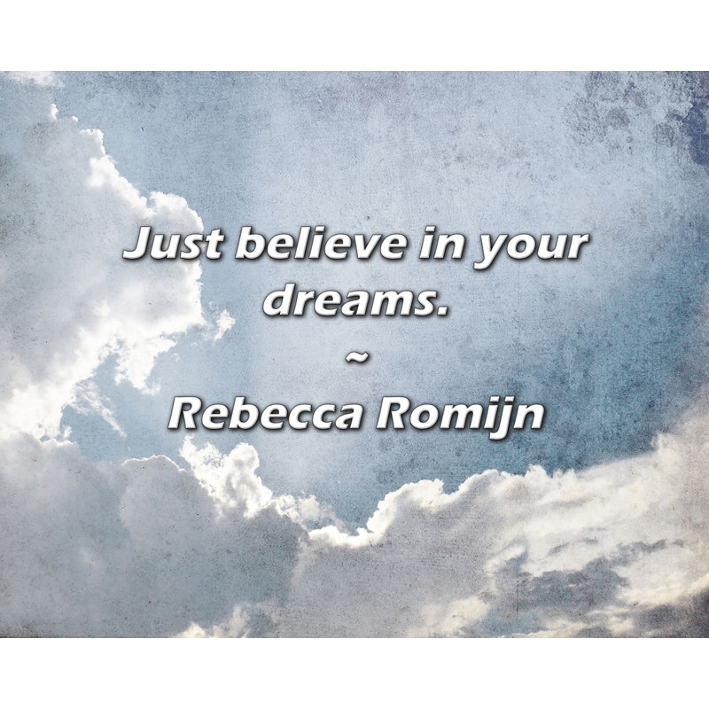 Rebecca Romijn Citation: Croyez simplement en vos rêves., H 20 po x l 24 po