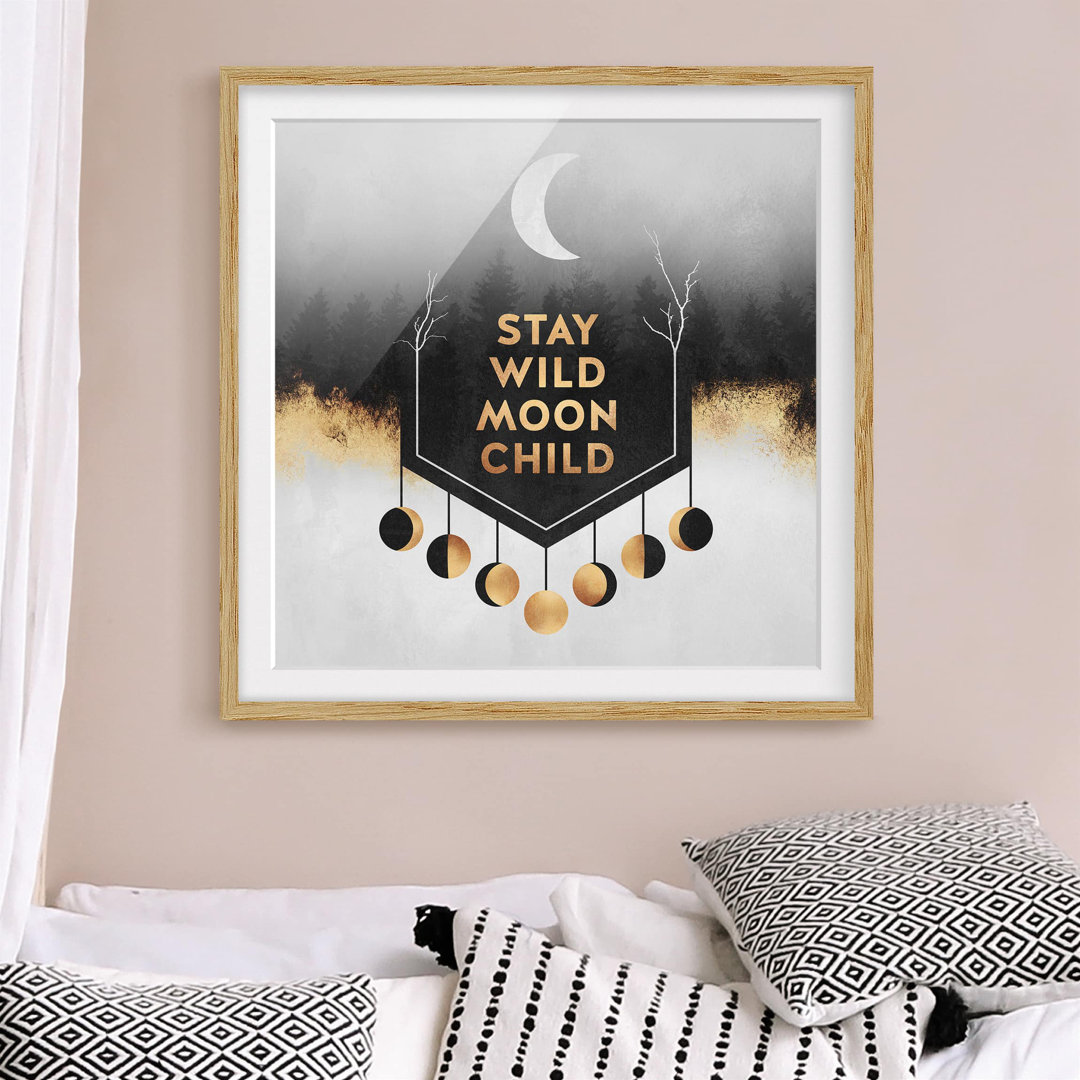 Gerahmtes Bild - Stay Wild Moon Child - Quadratisch 1: 1