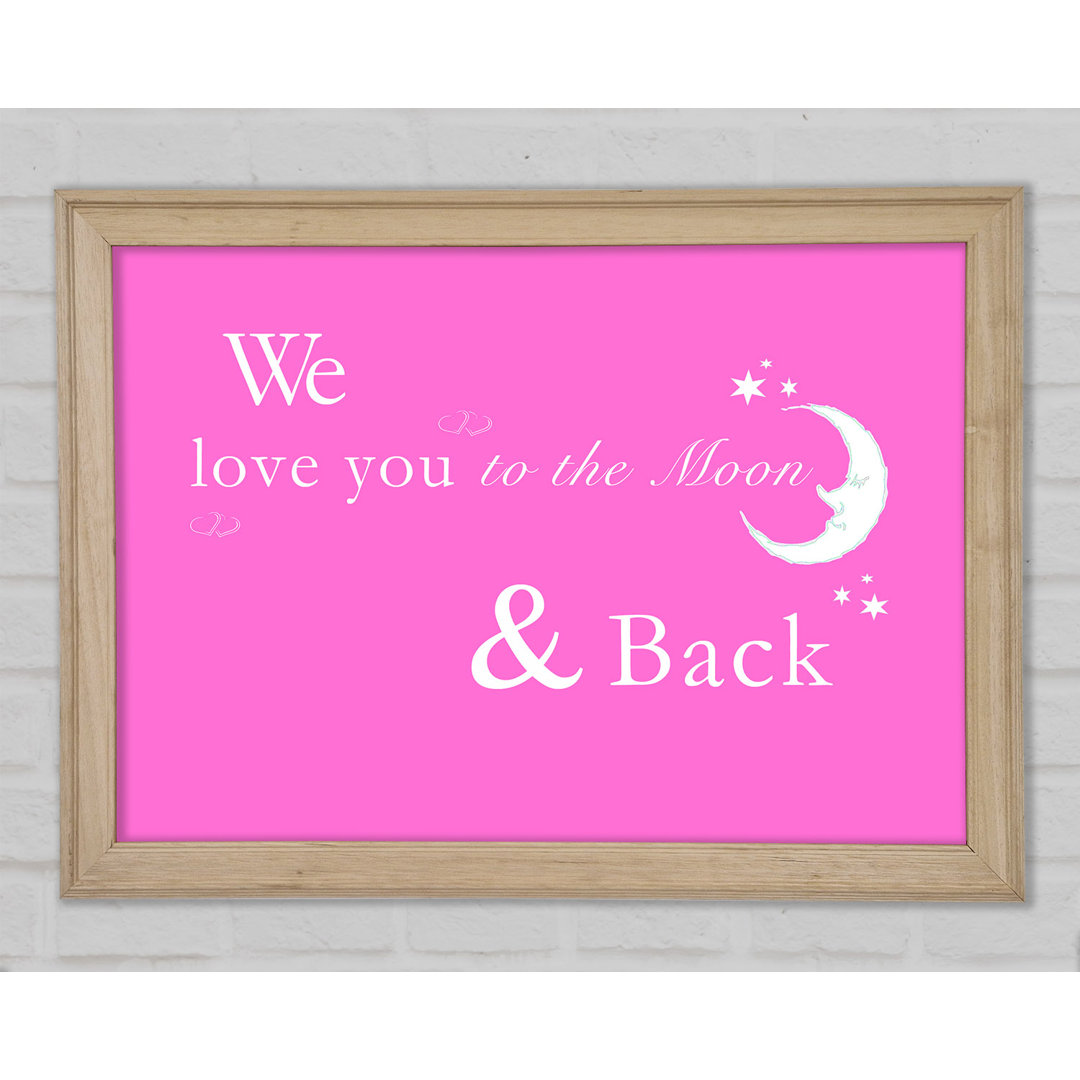 Kinderzimmer Zitat We Love You To The Moon And Back 2 Vivid Pink Gerahmter Druck