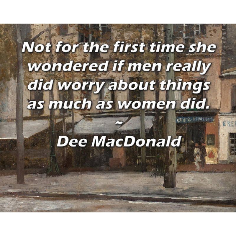 Toile tendue de la galerie ArtsyQuotes par Dee MacDaldan: «Pas pour la première fois, elle se demandait si les hommes s'inquiétaient autant des choses que les femmes.»